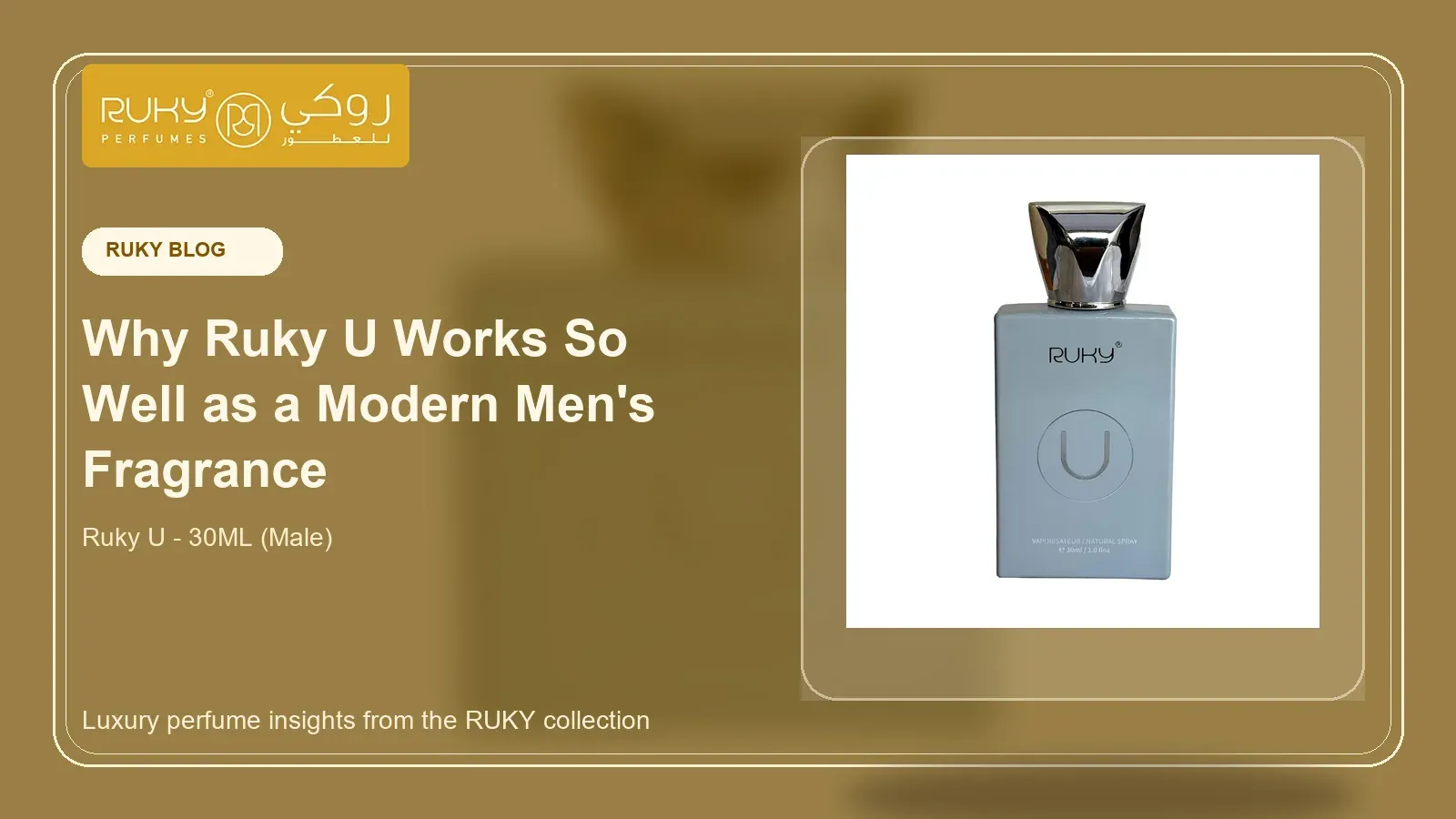 Why Ruky U Works So Well as a Modern Men's Fragrance