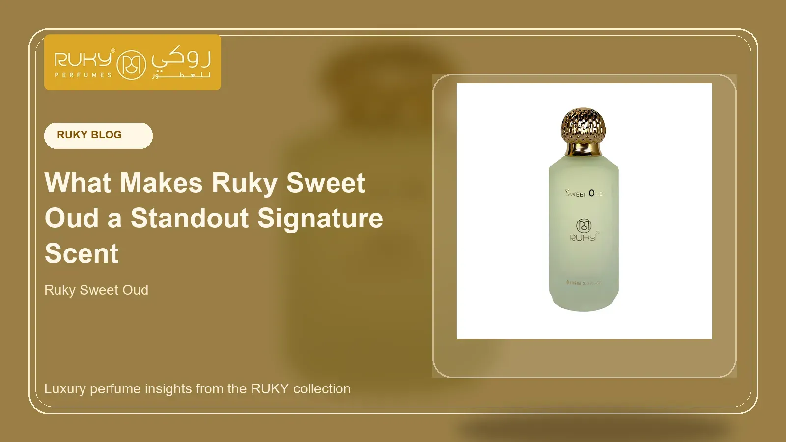 What Makes Ruky Sweet Oud a Standout Signature Scent