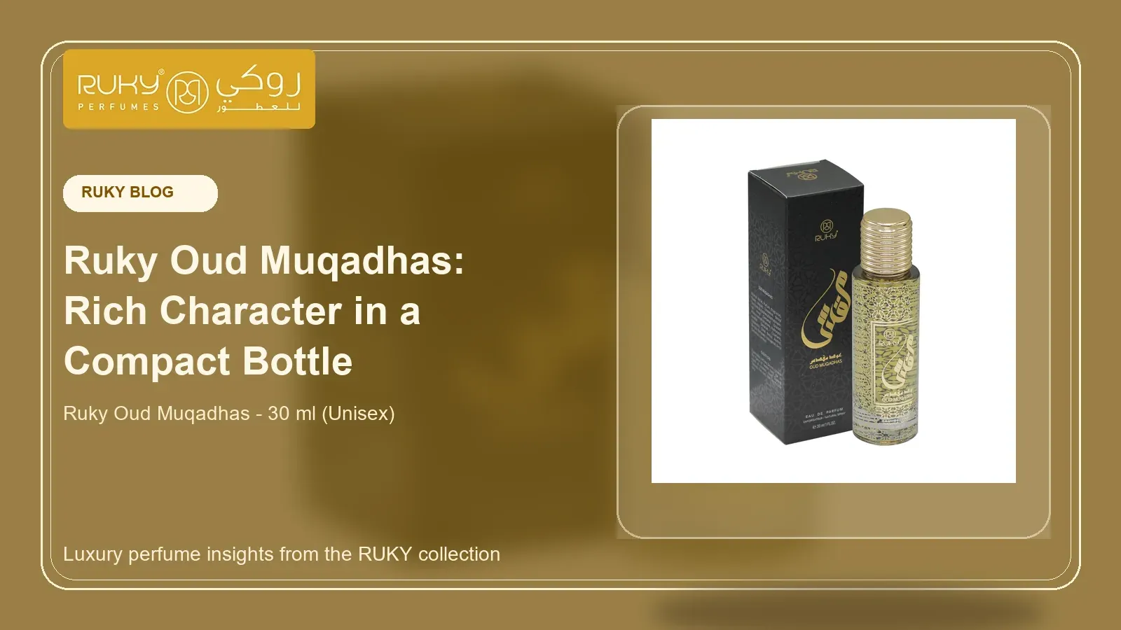 Ruky Oud Muqadhas: Rich Character in a Compact Bottle