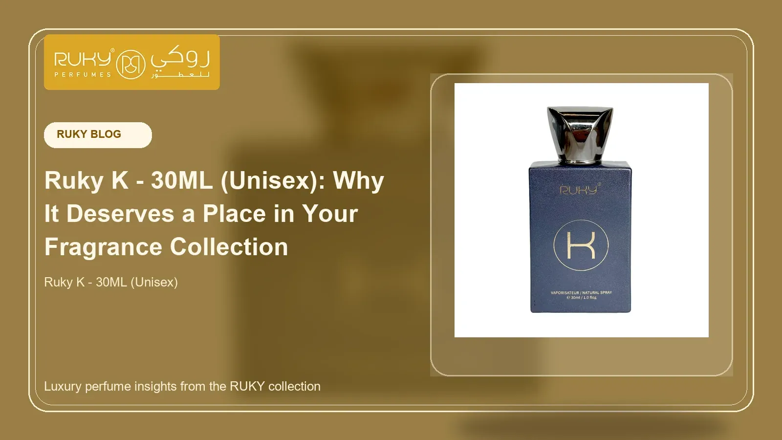 Ruky K - 30ML (Unisex): Why It Deserves a Place in Your Fragrance Collection