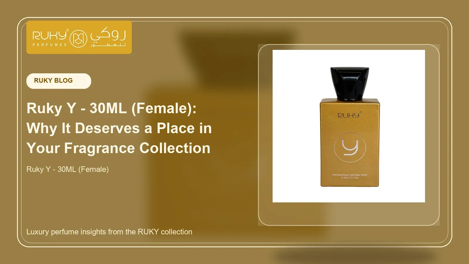 Ruky Y - 30ML (Female): Why It Deserves a Place in Your Fragrance Collection