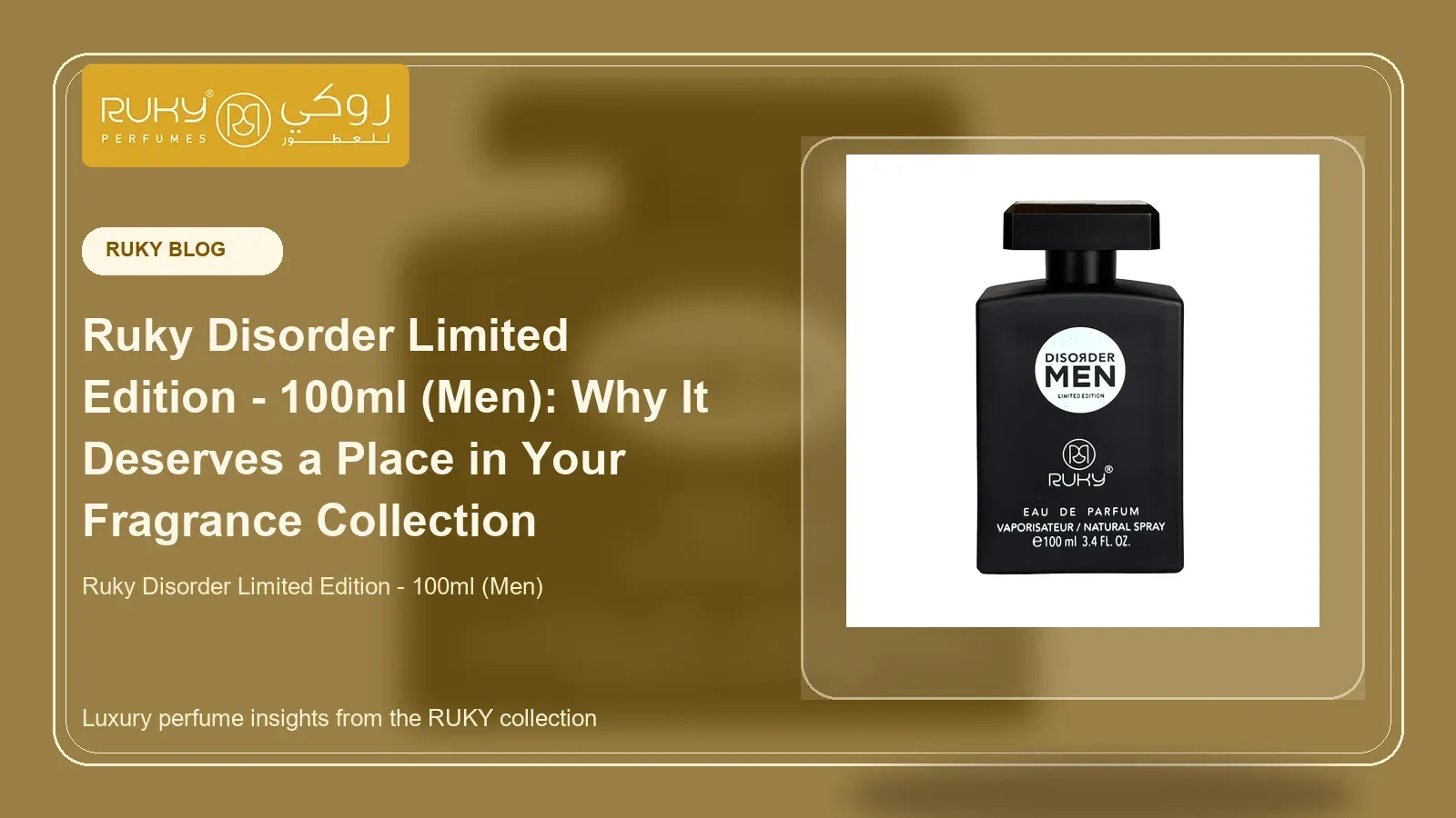 Ruky Disorder Limited Edition - 100ml (Men): Why It Deserves a Place in Your Fragrance Collection