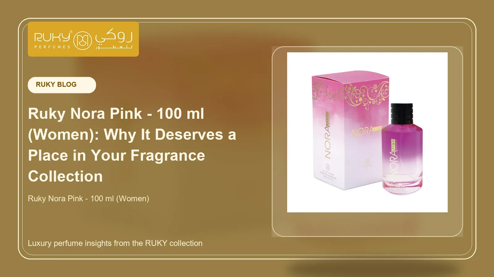 Ruky Nora Pink - 100 ml (Women): Why It Deserves a Place in Your Fragrance Collection