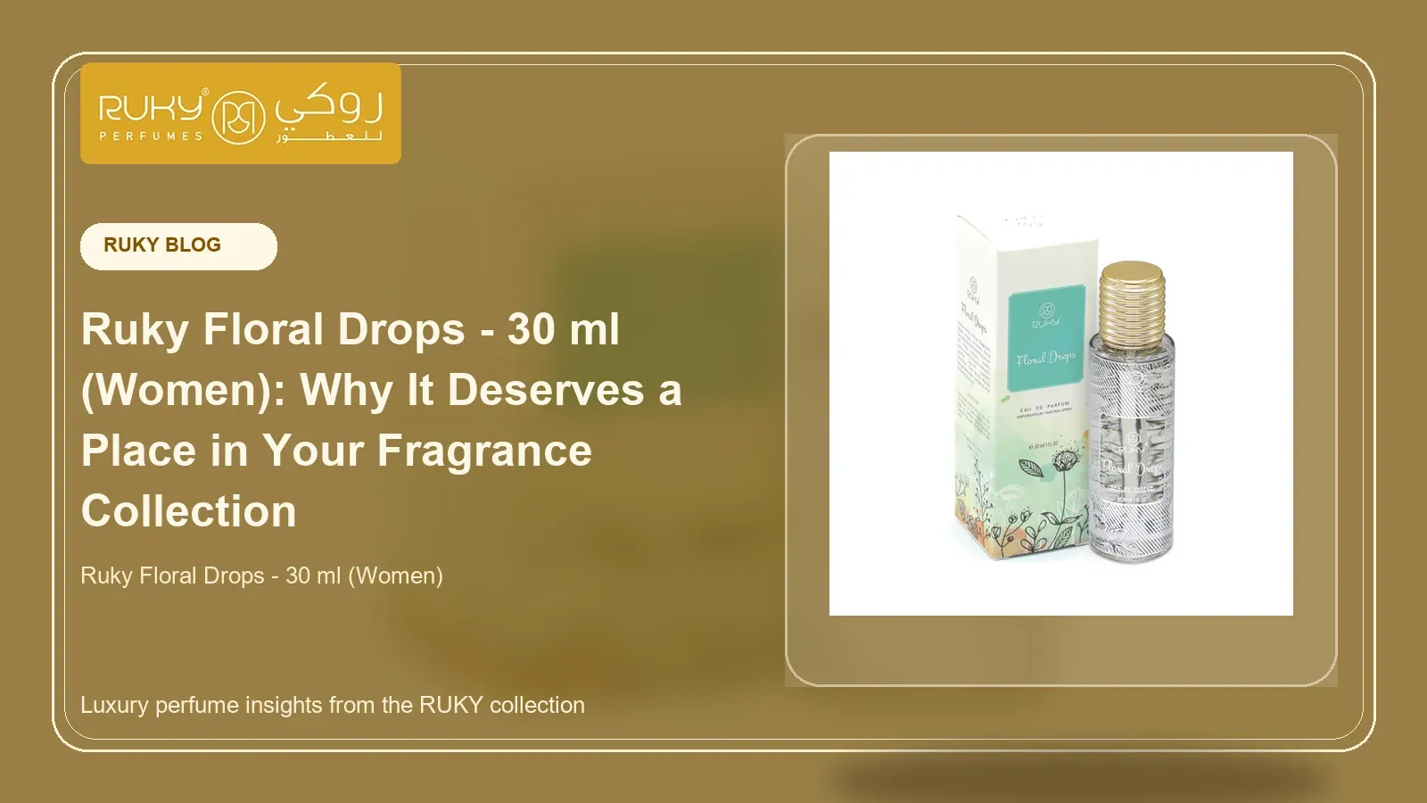 Ruky Floral Drops - 30 ml (Women): Why It Deserves a Place in Your Fragrance Collection