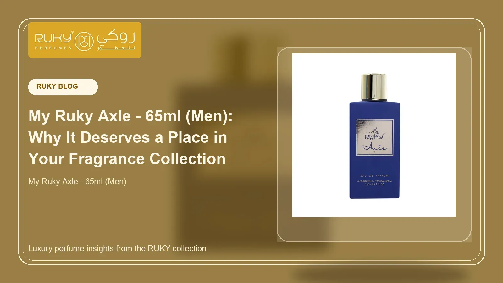 My Ruky Axle - 65ml (Men): Why It Deserves a Place in Your Fragrance Collection