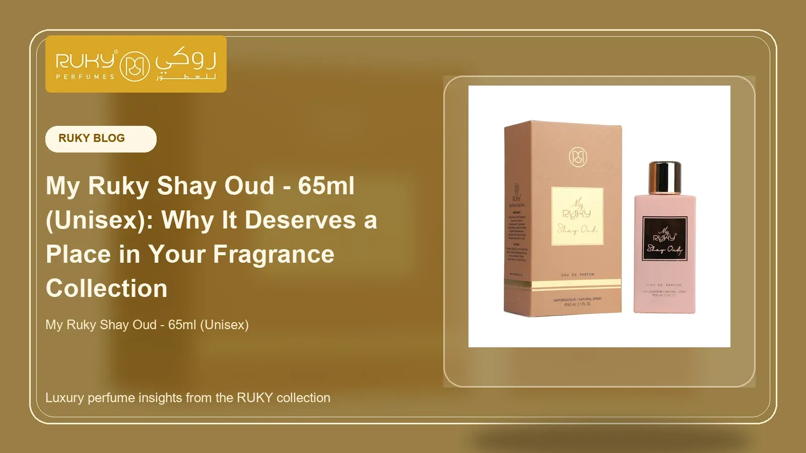 My Ruky Shay Oud - 65ml (Unisex): Why It Deserves a Place in Your Fragrance Collection