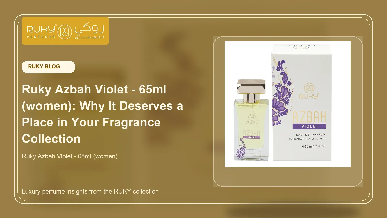 Ruky Azbah Violet - 65ml (women): Why It Deserves a Place in Your Fragrance Collection