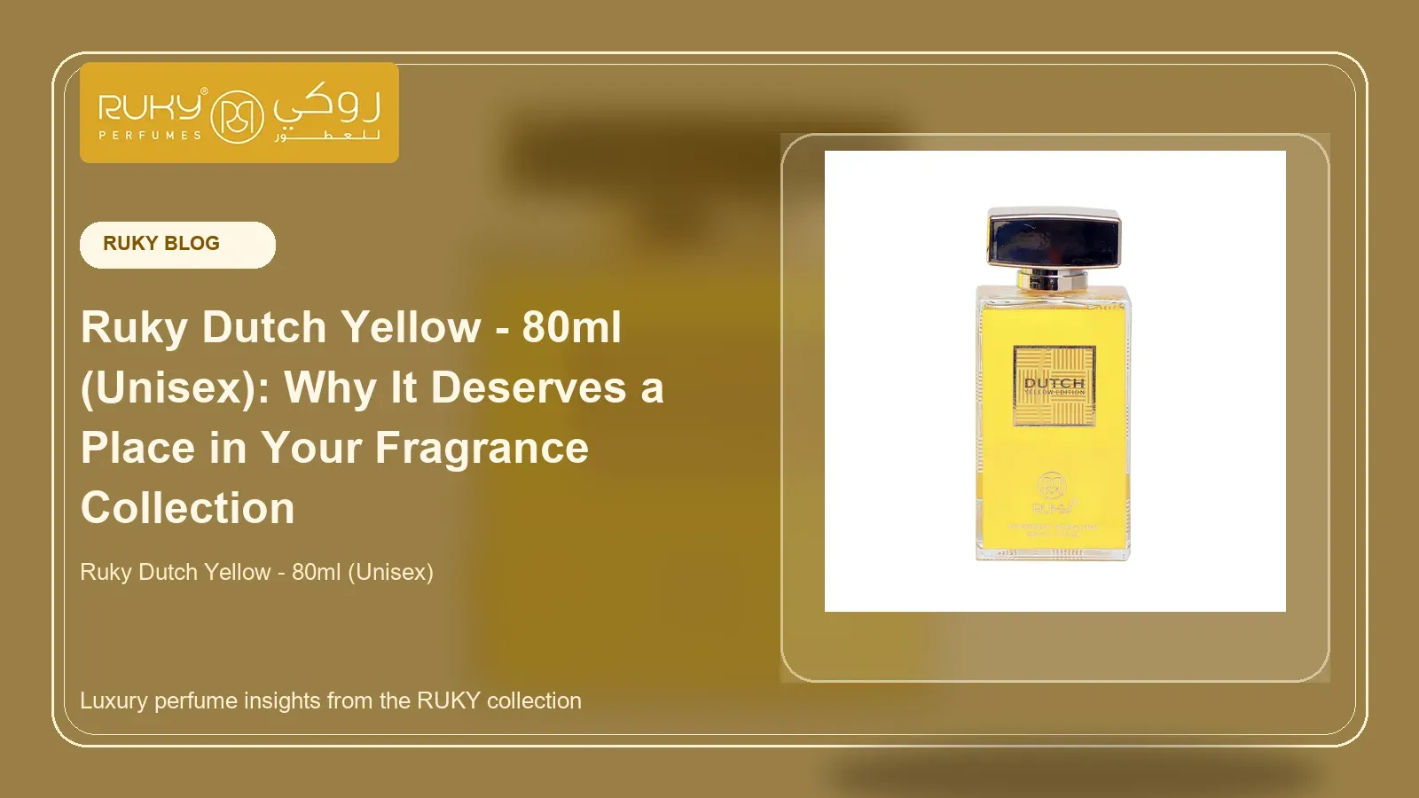 Ruky Dutch Yellow - 80ml (Unisex): Why It Deserves a Place in Your Fragrance Collection