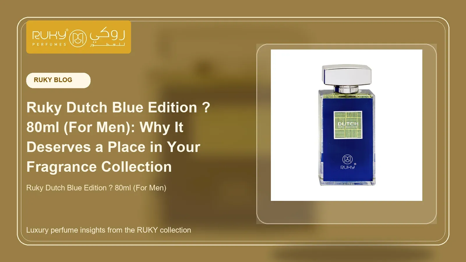 Ruky Dutch Blue Edition ? 80ml (For Men): Why It Deserves a Place in Your Fragrance Collection
