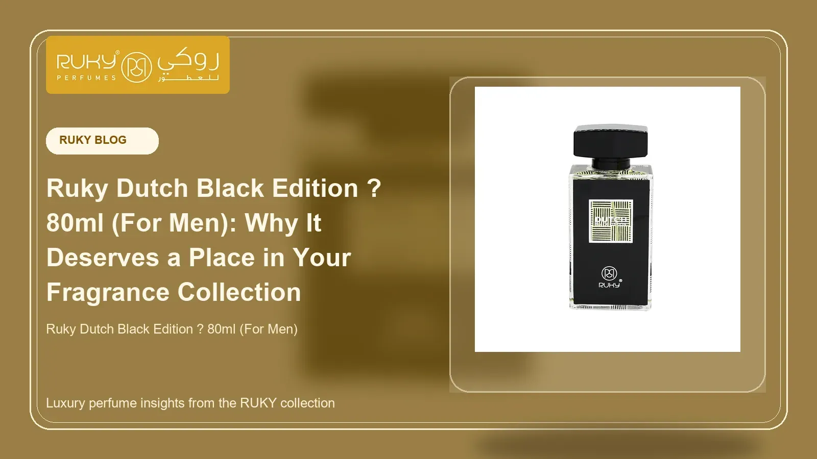 Ruky Dutch Black Edition ? 80ml (For Men): Why It Deserves a Place in Your Fragrance Collection