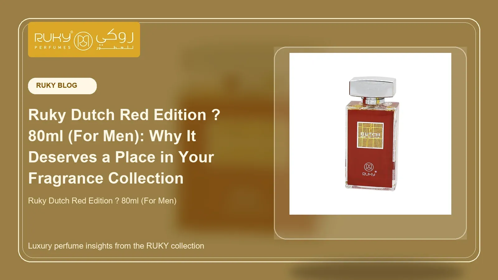Ruky Dutch Red Edition ? 80ml (For Men): Why It Deserves a Place in Your Fragrance Collection